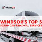 Windsor's Top 5 Scrap Car Removal Services 2025